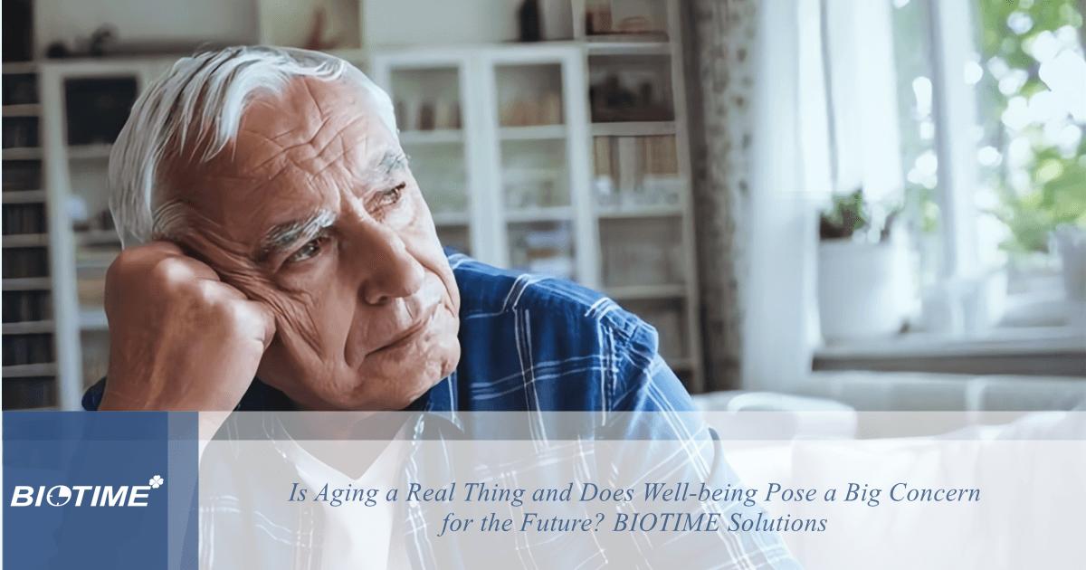 vieillir est-il une réalité et le bien-être est-il une grande préoccupation pour l'avenir ? Solutions BIOTIME.
